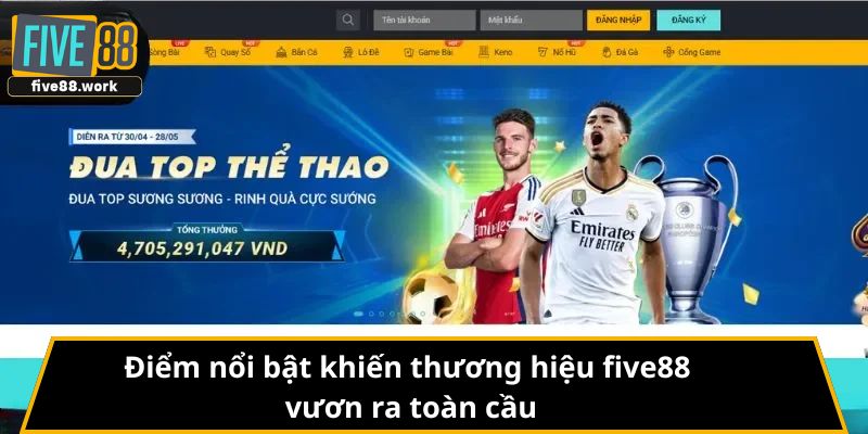 Điểm nổi bật khiến thương hiệu FIVE88 vươn ra toàn cầu